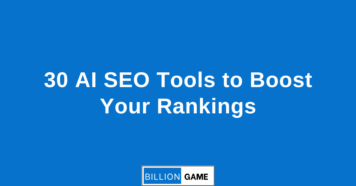 30 AI SEO Tools to Boost Your Rankings
