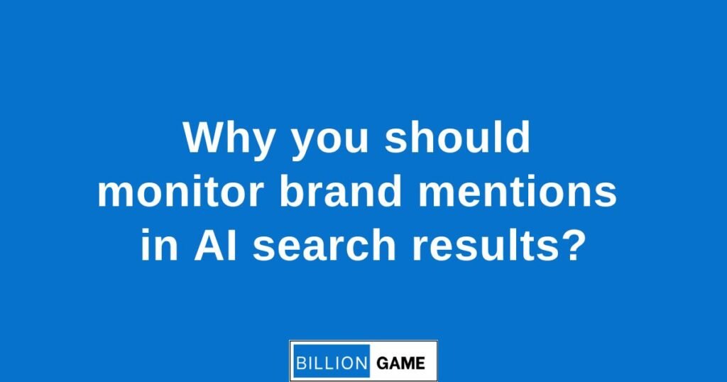 Why you should monitor brand mentions in AI search results